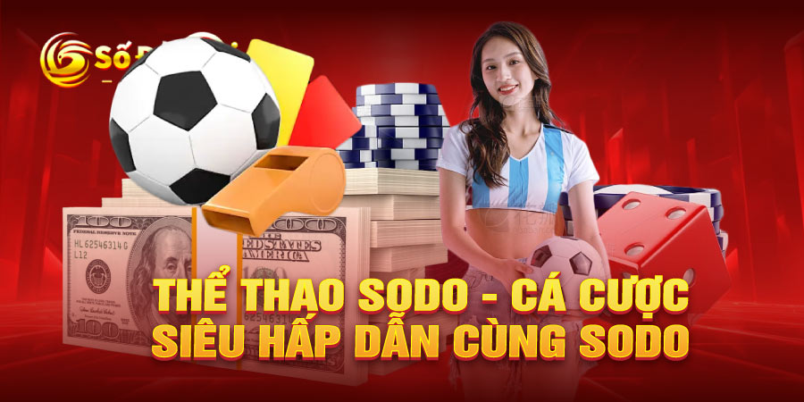 Thể thao SODO - Cá cược siêu hấp dẫn cùng SODO
