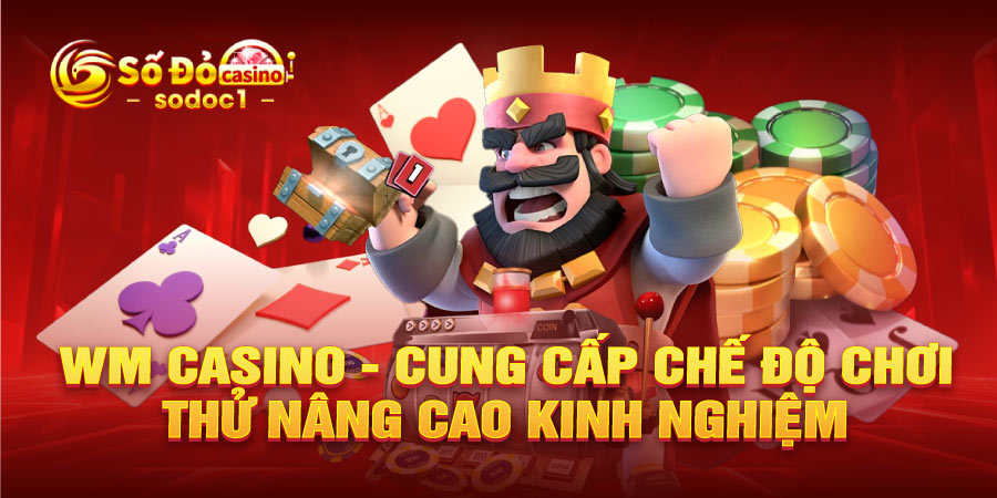 WM casino - Cung cấp chế độ chơi thử nâng cao kinh nghiệm